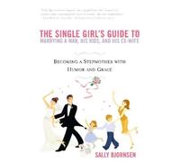 Sally Bjornsen The Single Girl's Guide to Marrying a Man, His Kids, (Tascabile)