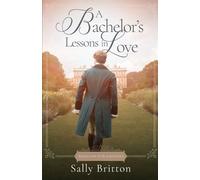 Sally Britton A Bachelor's Lessons in Love (Tascabile)