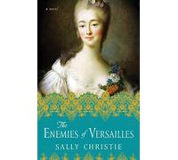 Sally Christie The Enemies of Versailles (Tascabile)