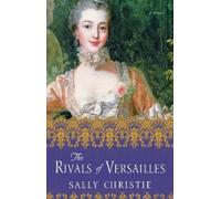 Sally Christie The Rivals of Versailles (Tascabile)