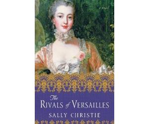 Sally Christie The Rivals of Versailles (Tascabile)