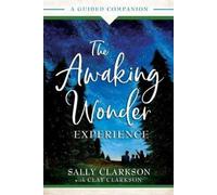 Sally Clarkson Clay Cl The Awaking Wonder Experience - A Guided Com (Tascabile)