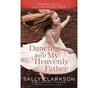 Sally Clarkson Dancing with My Father (Tascabile)
