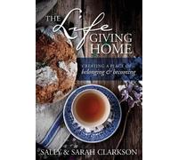 Sally Clarkson The Lifegiving Home (Tascabile)