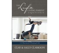 Sally Clarkson The Lifegiving Parent Experience (Tascabile)