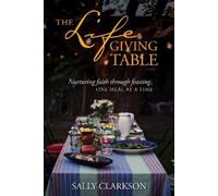 Sally Clarkson The Lifegiving Table (Copertina rigida)