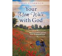 Sally Clarkson Your Mom Walk with God (Tascabile)