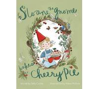 Sally Collins Sloane the Gnome Bakes a Cherry Pie (Copertina rigida)