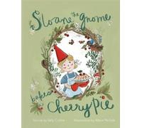 Sally Collins Sloane the Gnome Bakes a Cherry Pie (Tascabile)