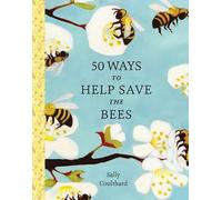 Sally Coulthard 50 Ways to Help Save the Bees (Tascabile)