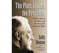 Sally Denton The Plots Against the President (Tascabile)