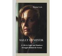 SALLY DYNEVOR: A Life in Light and Shadows: Strength Behind the Screen