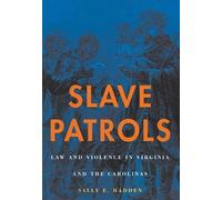 Sally E. Hadden Slave Patrols (Tascabile) Harvard Historical Studies
