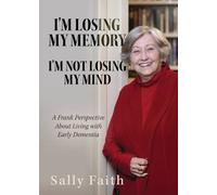 Sally Faith I'm Losing My Memory; I'm NOT Losing My Mind (Tascabile)