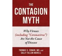 Sally Fallon Morell Thomas S. Cowan The Contagion Myth (Copertina rigida)