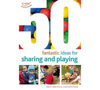 Sally Featherstone Phill Feathe 50 Fantastic ideas for Sharing and P (Tascabile)