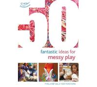 Sally Featherstone Phill Feathersto 50 Fantastic Ideas for Messy Pl (Tascabile)
