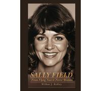 SALLY FIELD: From Flying Nun to Fierce Woman