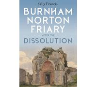 Sally Francis Burnham Norton Friary after the Dissolution (Tascabile)