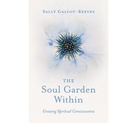 Sally Gallot-Reeves The Soul Garden Within (Tascabile)