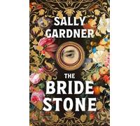 Sally Gardner The Bride Stone (Copertina rigida)