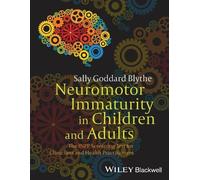 Sally Goddard Blythe Neuromotor Immaturity in Children and Adults (Tascabile)