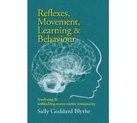 Sally Goddard Blythe Reflexes, Movement, Learning & Behaviour (Tascabile)