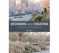 Sally Gregson Designing and Creating a Winter Garden (Tascabile)