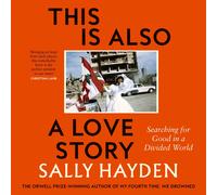 Sally Hayden This Is Also a Love Story (Copertina rigida)