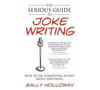 Sally Holloway The Serious Guide to Joke Writing (Tascabile)