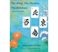 Sally Lake-Dolejsi The Wind, the Flowers, the Bamboos (Copertina rigida)