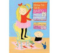 Sally Lloyd-Jone How to Be a Baby . . . by Me, the Big Siste (Copertina rigida)