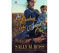 Sally M Ross The Cowboy Who Saved Her (Tascabile)