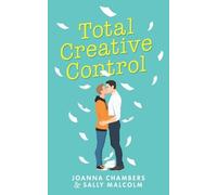 Sally Malcolm Joanna Chambers Total Creative Control (Tascabile) Creative Types