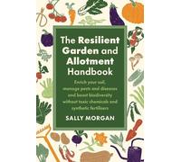 Sally Morgan The Resilient Garden and Allotment Handbook (Tascabile)