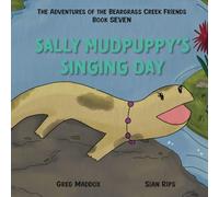 Sally Mudpuppy's Singing Day: The Adventures of the Beargrass Creek Friends Book Seven