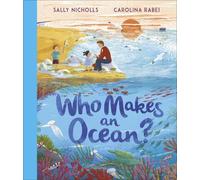 Sally Nicholls Who Makes an Ocean? (Copertina rigida) Who Makes...
