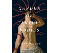 Sally Oliver Garden of Earthly Bodies (Tascabile)
