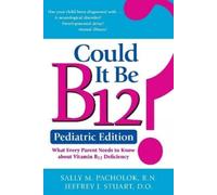 Sally Pacholok Could It Be B12? Pediatric Edition (Tascabile)