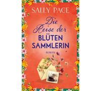 Sally Page Dr. Die Reise der Blütensammlerin: Roman »Eine wunders (Tascabile)