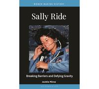 Sally Ride: Breaking Barriers and Defying Gravity