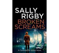 Sally Rigby Broken Screams (Tascabile) Cavendish & Walker Novel