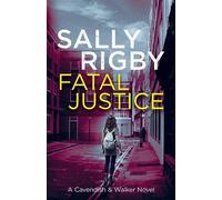 Sally Rigby Fatal Justice (Tascabile) Cavendish & Walker Novel