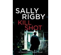 Sally Rigby Kill Shot (Tascabile) Cavendish & Walker Novel