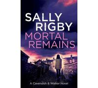Sally Rigby Mortal Remains (Tascabile) Cavendish & Walker Novel