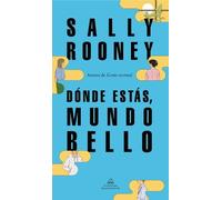 Dónde estás, mundo bello / Beautiful World, Where Are You: La nueva novela de la aclamada autora de Gente normal: 101101