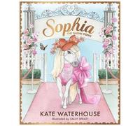 Sally Spratt Kate Waterhouse Sophia the Show Pony (Copertina rigida)