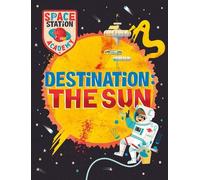 Sally Spray Space Station Academy: Destination The Sun (Tascabile)