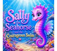 Sally the Seahorse and the Courageous Swim