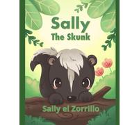Sally the Skunk (Sally el Zorrillo): A Dual-Language Book in Spanish and English